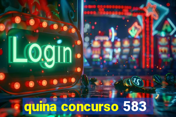 quina concurso 583